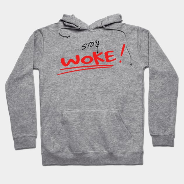 STAY WOKE Hoodie by kirkomed